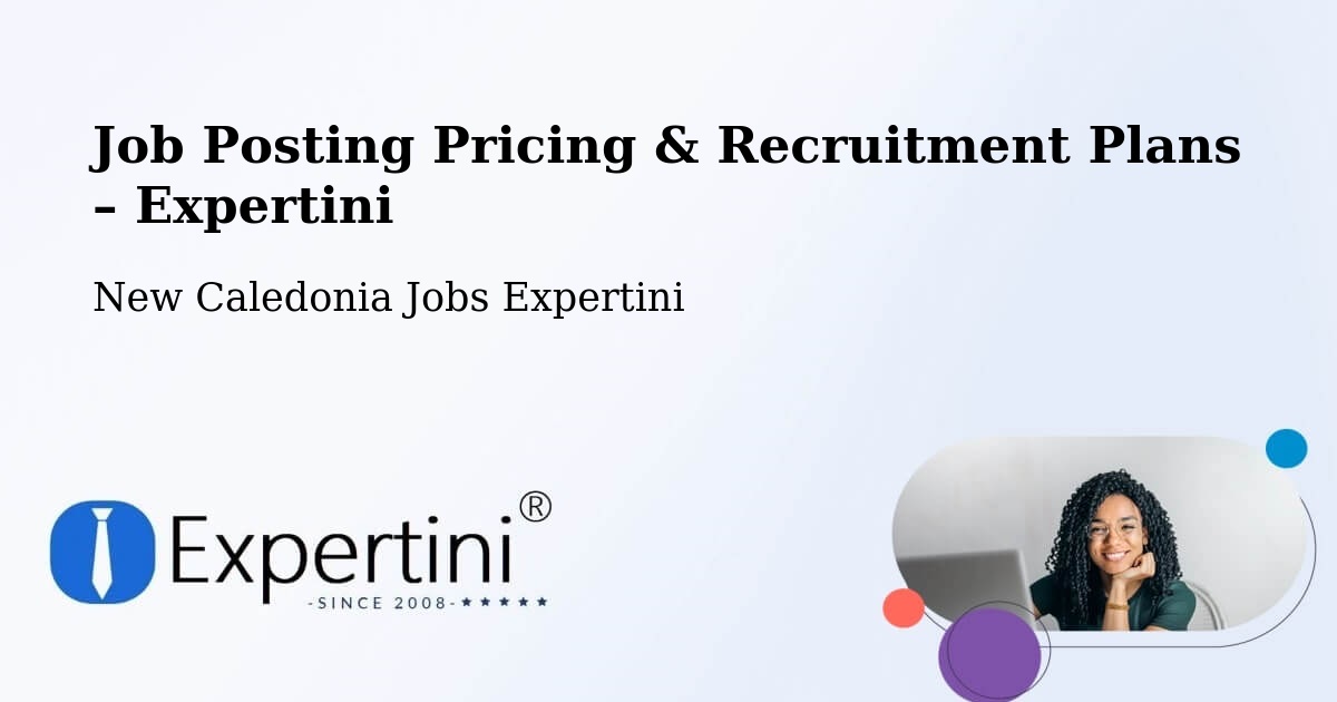 Job Posting Pricing & Recruitment Plans – Les Koghis - Les Koghis, New Caledonia Jobs Expertini